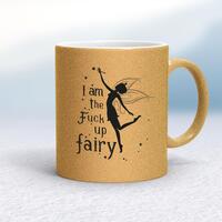 I Am The Fuck Up Fairy Mug – Gold Glitter/White, 10oz