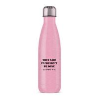They Said It Couldn’t Be Done Water Bottle – Pink Glitter, One