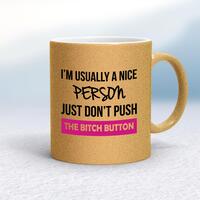 The Bitch Button Mug – Gold Glitter/White, 10oz