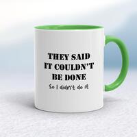 They Said It Couldn’t Be Done Mug – White/Green, 10oz