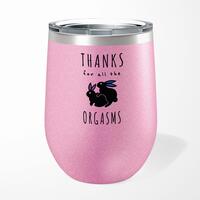 Thanks For All The Orgasms Wine Tumbler – Pink Glitter, 12oz