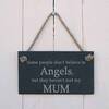 Image of Slate Hanging Sign - Some people don't believe in angels, but they haven't met my Mum