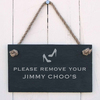 Image of Please remove your Jimmy Choos - slate hanging sign