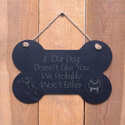 Large Bone Slate hanging sign - "If our Dog doesn’t like you we probably won’t"