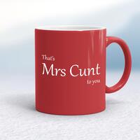 That’s Mrs Cunt To You Mug – Red/White, 10oz
