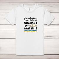 Bitch, Please I’m So Fucking Fabulous Adult T-Shirt