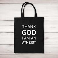 Thank God I’m An Atheist Tote Bag – Black, One
