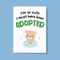 So Cute I’m Adopted Greeting Card – White, A5