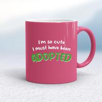 So Cute I’m Adopted Mug – Pink/White, 10oz