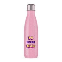 Be Fucking Nice Water Bottle – Pink Glitter, One