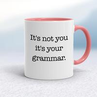 It’s Not You It’s Your Grammar Mug – White/Pink, 10oz