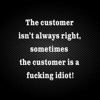 The Customer Isn’t Always Right Vinyl Sticker