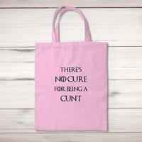 There’s No Cure for Being A Cunt Tote Bag – Pastel Pink, One