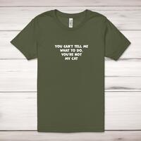 You Can’t Tell Me Adult T-Shirt