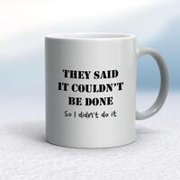 They Said It Couldn’t Be Done Mug – Silver, 10oz