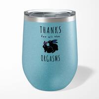 Thanks For All The Orgasms Wine Tumbler – Blue Glitter, 12oz