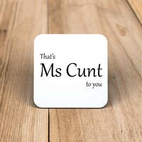 That’s Ms Cunt To You Coaster – One, Square