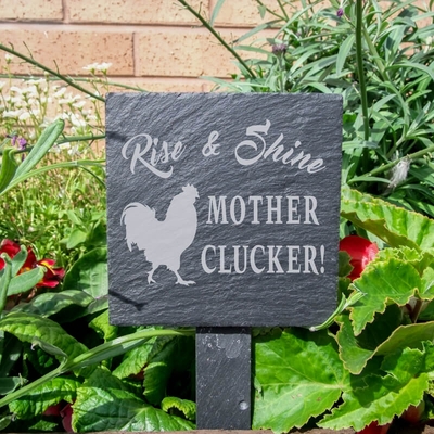 Slate plant marker - Rise - shine mother clucker!