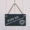 Image of KISS ME and see what happens! - slate hanging sign