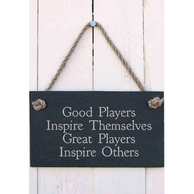 Good players inspire themselves, great players inspire others  - football Slate Hanging Sign
