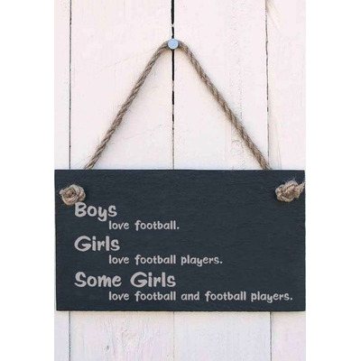 Slate Hanging Sign - Boys love football Girls love football players Some girls love football and football players