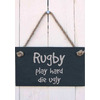 Image of Rugby Play Hard Die Ugly Slate Hanging Sign