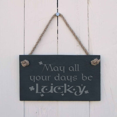 Irish slate hanging sign " May all your days be Lucky " - a fun gift