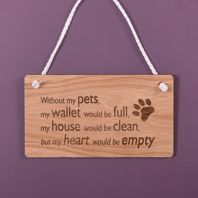 Wooden hanging sign - Without my pets....