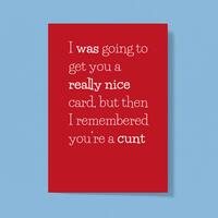 Remembered You’re A Cunt Greeting Card