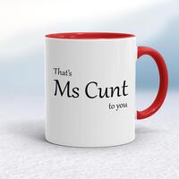 That’s Ms Cunt To You Mug – White/Red, 10oz