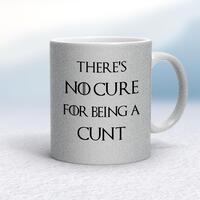 There’s No Cure for Being A Cunt Mug – Silver Glitter/White, 10oz