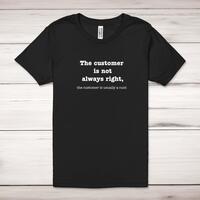 The Customer Is Not Always Right, The Customer Is Usually A Cunt Adult T-Shirt