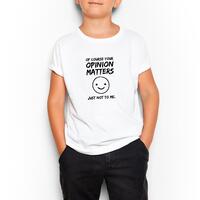 Of Course Your Opinion Matters Kid’s T-Shirt – White, Medium