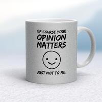 Of Course Your Opinion Matters Mug – Silver Glitter/White, 10oz