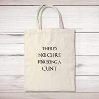 There’s No Cure for Being A Cunt Tote Bag – Natural, One