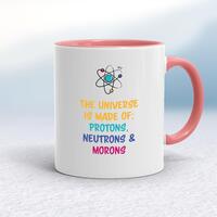 The Universe Made Of Morons Mug – White/Pink, 10oz