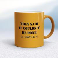 They Said It Couldn’t Be Done Mug – Gold, 10oz