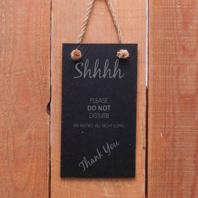 Slate hanging door sign "Shhhh Please do not disturb We partied all night long"