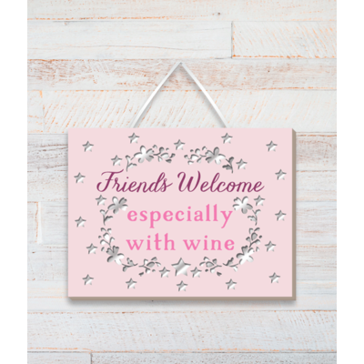 Friends welcome especially with wine - Friend Wooden Plaque