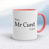 That’s Mr Cunt To You Mug – White/Pink, 10oz
