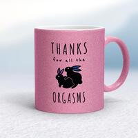 Thanks For All The Orgasms Mug – Pink Glitter/White, 10oz
