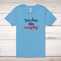 Dear Santa, Define ‘Naughty’ Adult T-Shirt