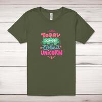 Today I Choose To Be A Unicorn Adult T-Shirt – Military Green, 3XL