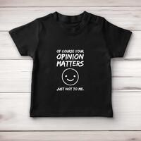 Of Course Your Opinion Matters Baby T-Shirt – Black, 6-12 Months