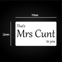 That’s Mrs Cunt To You Sticker Pack – One, Sheet of 18