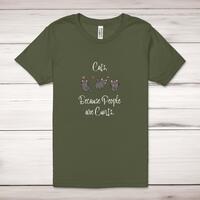Cats, Because People Are Cunts Adult T-Shirt – Military Green, Medium