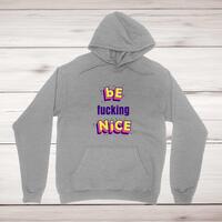 Be Fucking Nice Hoodie – Grey, Large