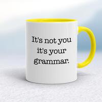 It’s Not You It’s Your Grammar Mug – White/Yellow, 10oz
