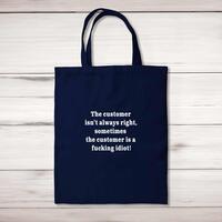 The Customer Isn’t Always Right Tote Bag