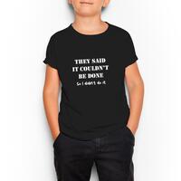 They Said It Couldn’t Be Done Kid’s T-Shirt – Black, Extra Small